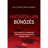 Hat&aacute;rtalan bűn&ouml;z&eacute;s - Amit a politika &eacute;s a t&ouml;megm&eacute;dia a migr&aacute;nsok bűncselekm&eacute;nyeiről elhallgat elől&uuml;nk - Udo Ulfkotte