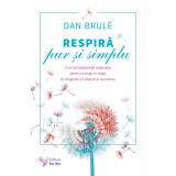 Respiră pur și simplu &ndash; Dan Brul&eacute;