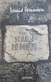 Scoala de Poezie - Ioanid Romanescu (cu dedicatia autorului) - Editura Junimea, 1989, Poezie Romaneasca