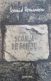 SCOALA DE POEZIE (CU DEDICATIA AUTORULUI)-IOANID ROMANESCU