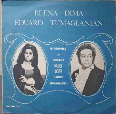 Disc vinil, LP. INTERPRETI AI SCENEI LIRICE ROMANESTI-ELENA DIMA, EDUARD TUMAGEANIAN foto