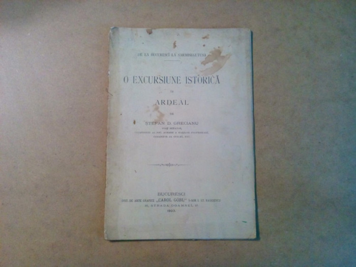 O EXCURSIUNE ISTORICA IN ARDEAL .. la Sarmisegetusa - Stefan D. Grecianu - 1903