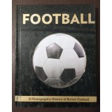 Football: A Photographic History of British Football (2014)