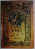 JUNII DIN SCHEII BRASOVULUI - MONOGRAFIE ISTORICA de VASILE OLTEAN , 2017