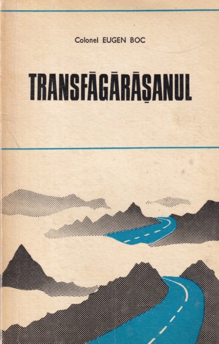 Colonel Eugen Boc - Transfagarasanul