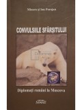 Ion si Mioara Porojan - Diplomati romani la Moscova, vol. 2 - Convulsiile sfarsitului (semnata) (Editia: 2007)