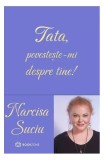 Tata, povestește-mi despre tine - Hardcover - Narcisa Suciu - Bookzone