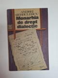 Monarhia de drept dialectic &ndash; Aut. Andrei Șerbulescu, Ed. Humanitas, 1991