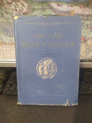 Scurtă istorie a artelor plastice &amp;icirc;n R.P.R. RPR, vol. 1, Arta rom&amp;acirc;nească &amp;icirc;n epoca feudală, George Oprescu, editura Academiei, București 1957, 154 foto