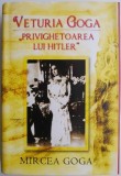 Venturia Goga. Privighetoarea lui Hitler - Mircea Goga