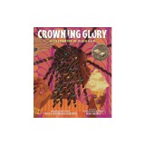 Crowning Glory: A Celebration of Black Hair