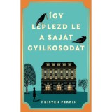 &Iacute;gy leplezd le a saj&aacute;t gyilkosodat - Kristen Perrin