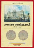 Bogdan Mihai Cornaci &quot;Moneda romaneasca&quot; - Editura Axa Botosani, 1997