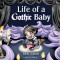 Life of a Gothic Baby
