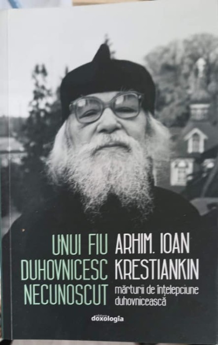 UNUI FIU DUHOVNICESC NECUNOSCUT: MARTURII DE INTELEPCIUNE DUHOVNICEASCA-ARHIMANDRIT IOAN KRESTIANKIN-255718