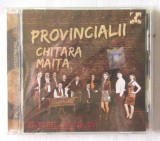 CD: &quot;PROVINCIALII - Chitara Maita&quot;, RBA, 2009. CD nou, original, cu holograma, sigilat