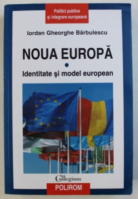 NOUA EUROPA - IDENTITATE SI MODEL EUROPEAN de IORDAN GHEORGHE BARBULESCU , 2015 foto