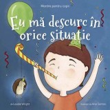 Cumpara ieftin Eu ma descurc in orice situatie. Mantre pentru copii. Volumul 3/Laurie Wright
