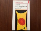 plotin sau simplitatea privirii pierre hadot carte filozofie colectia plural editura polirom 1998 / 234 pagini