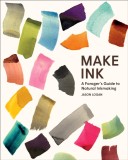 Make Ink: A Forager&#039;s Guide to Natural Inkmaking