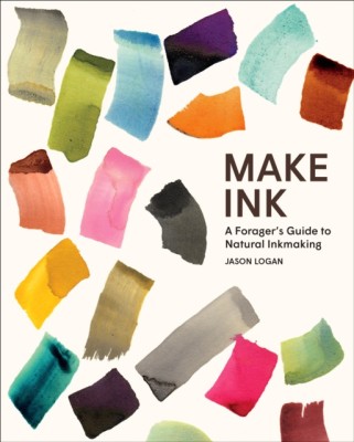 Make Ink: A Forager&amp;#039;s Guide to Natural Inkmaking foto