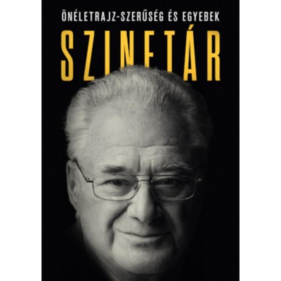 Szinet&amp;aacute;r - &amp;Ouml;n&amp;eacute;letrajz-szerűs&amp;eacute;g &amp;eacute;s egyebek - Szinet&amp;aacute;r Mikl&amp;oacute;s foto