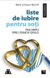 Liste de iubire pentru soţi. Paşi simpli spre căsnicia ideală - Paperback brosat - Mark Merrill, Susan Merrill - Niculescu
