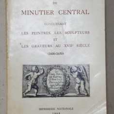 DOCUMENTS DU MINUTIER CENTRAL CONCERNANT LES PEINTRES , LES SCULPTURES ET LES GRAVURES AU XVIIe SIECLE 1600 - 1650 par MARIE - ANTOINETTE FLEURY , TO