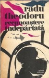 Recunoastere indepartata - Radu Theodoru | Roman Literatura Romana Clasica | Editura Eminescu 1981
