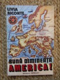 Livia Riconte - Buna dimineata, America