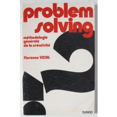 PROBLEM SOLVING , METHODOLOGIE GENERALE DE LA CREATIVITE par FLORENCE VIDAL , 1971