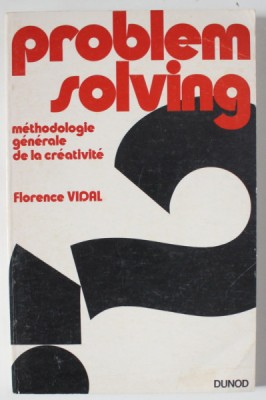 PROBLEM SOLVING , METHODOLOGIE GENERALE DE LA CREATIVITE par FLORENCE VIDAL , 1971 foto