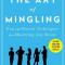 The Art of Mingling: Fun and Proven Techniques for Mastering Any Room