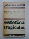 ESTETICA TRAGICULUI - JOHANNES VOLKELT