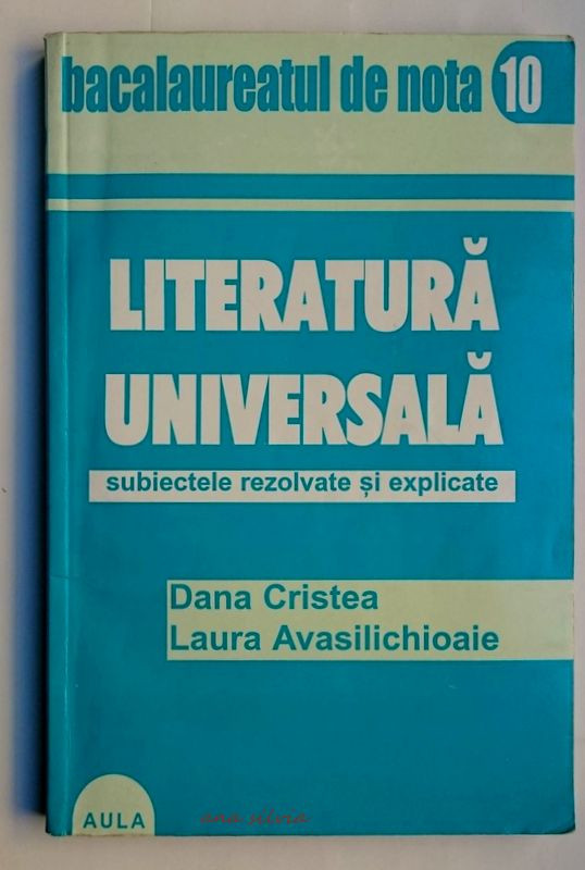 Literatura universala * Subiecte rezolvate si explicate - D. Cristea BAC 10  | Okazii.ro