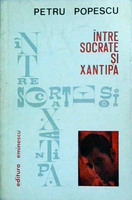 Petru Popescu - Intre Socrate si Xantipa foto