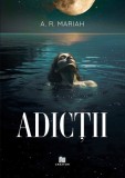 Adictii - A. R. Mariah - Editura Creator-Libris