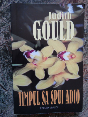 Timpul sa spui adio &amp;ndash; Judith Gould foto