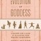 Evolution of Goddess: A Modern Girl&#039;s Guide to Activating Your Feminine Superpowers