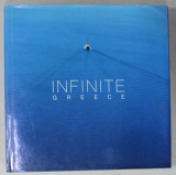 INFINITE GREECE , ALBUM DE FOTOGRAFIE , ANII &#039;2000 , TEXT IN LIMBA ENGLEZA , PREZINTA HALOURI DE APA *