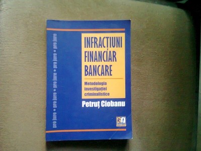 INFRACTIUNI FINANCIAR BANCARE - PETRUT CIOBANU foto