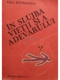 Paul Stefanescu - In slujba vietii si a adevarului, vol. 3 (Editia: 1985)