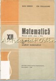 Matematica Clasa a XII-a, Nicu Boboc &amp; Ion Colojoara, 1985, Didactica si Pedagogica, Manual