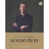 &Uacute;j korszak - Az első t&iacute;z &eacute;v - Kubatov G&aacute;bor