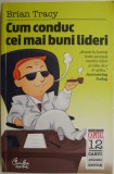 Cum conduc cei mai buni lideri &ndash; Brian Tracy