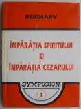 Imparatia spiritului si imparatia Cezarului - Nikolai Berdiaev - Filosofie