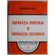 Imparatia spiritului si imparatia Cezarului &ndash; Nikolai Berdiaev