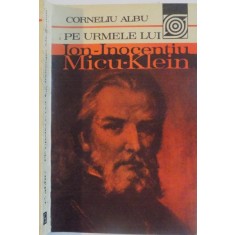 PE URMELE LUI ION INOCENTIU MICU KLEIN de CORNELIU ALBU , 1983