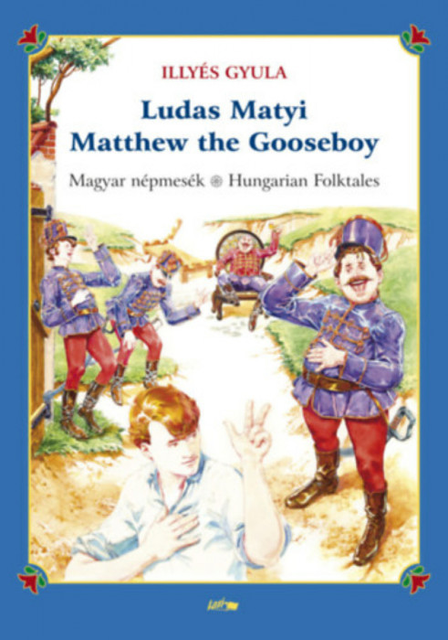 Ludas Matyi - Matthew the Gooseboy - Magyar n&eacute;pmes&eacute;k - Hungarian folktales - Illy&eacute;s Gyula