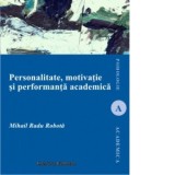 Personalitate, motivatie si performanta academica - Mihail Radu Robota
